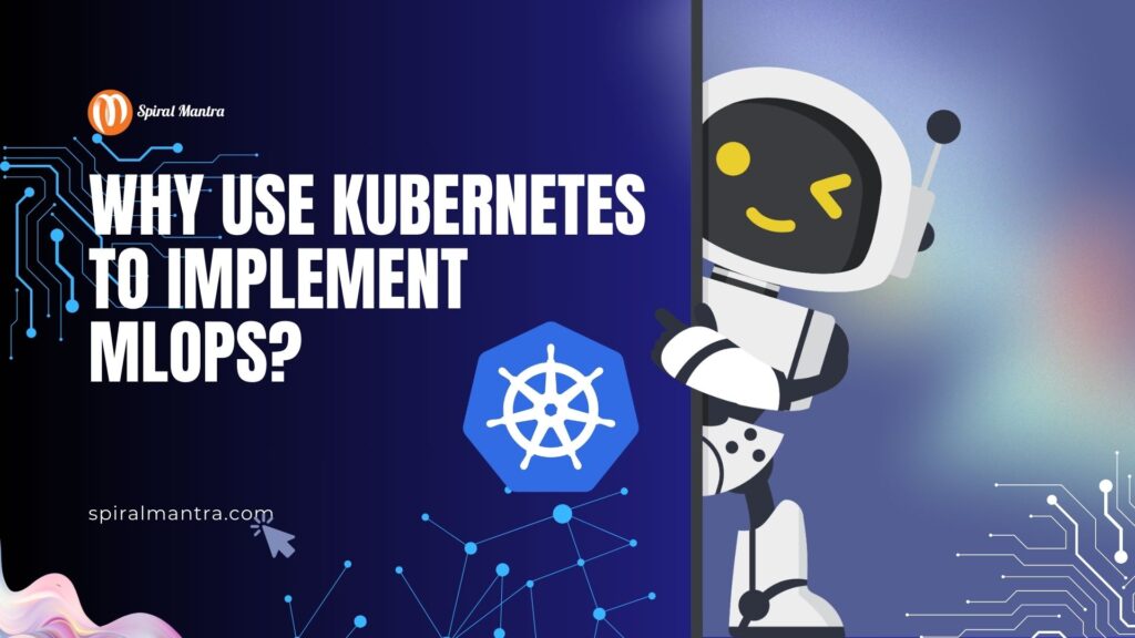 Why use Kubernetes to implement MLOps