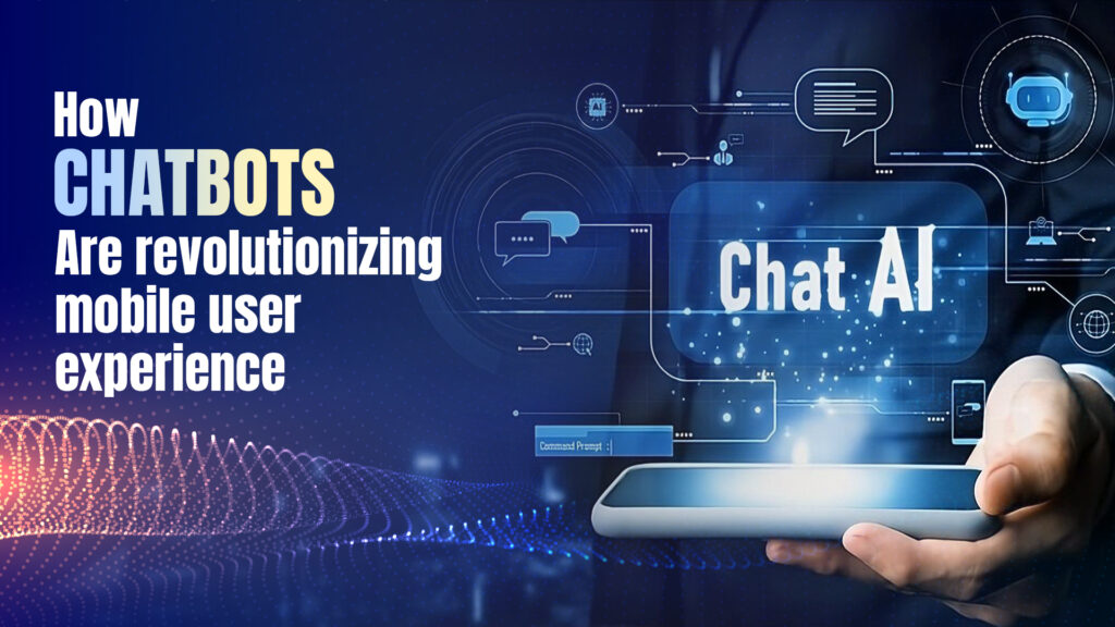 How Chatbots Are Revolutionizing Mobile User Experience