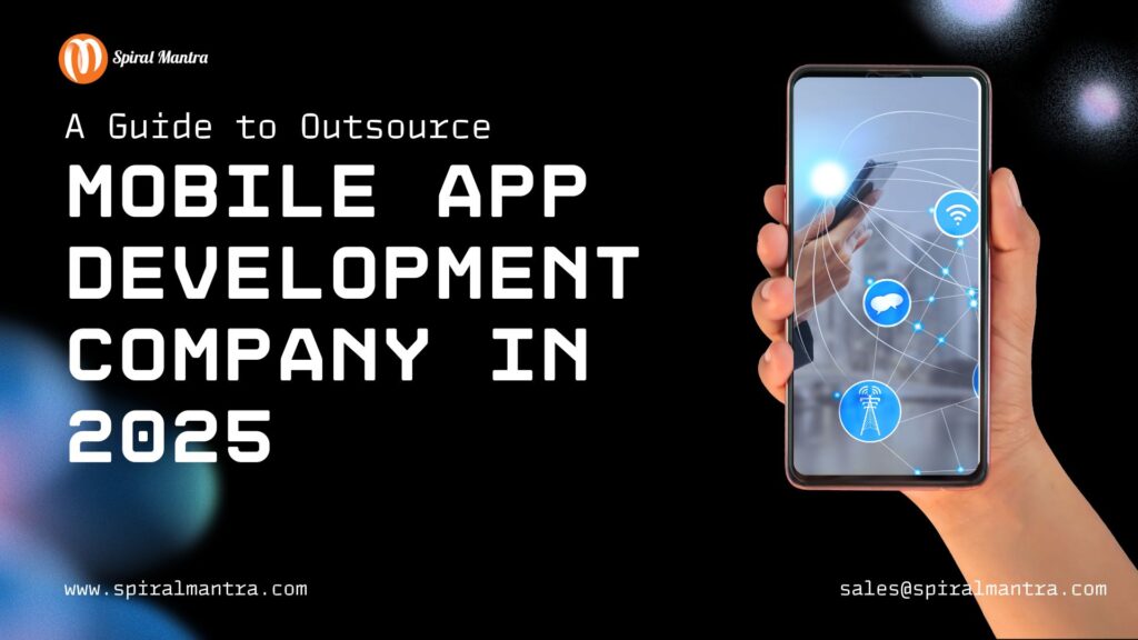 A Guide to Outsource Mobile App Development Company in 2025