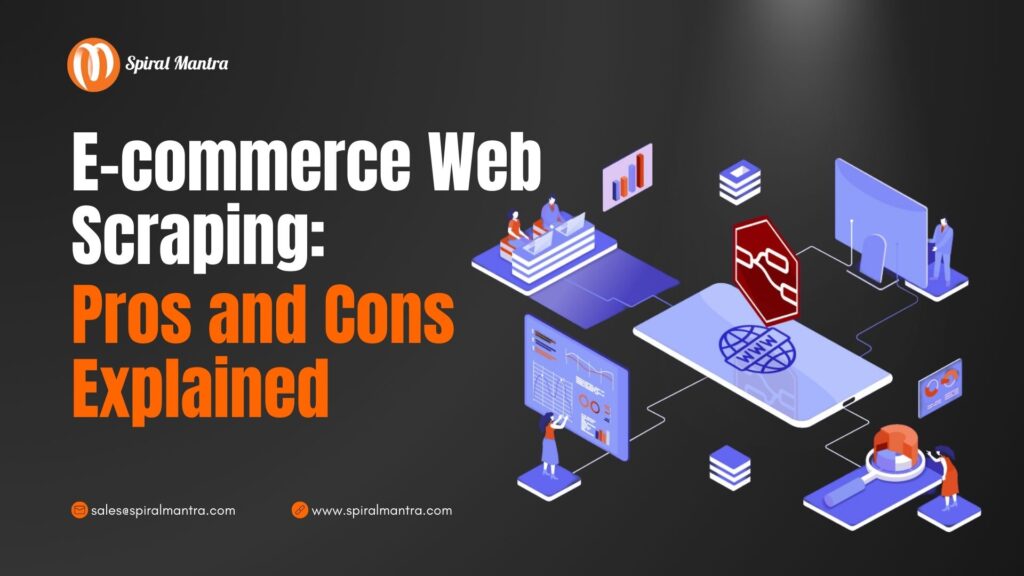 E-commerce Web Scraping: Pros and Cons Explained - Spiral Mantra