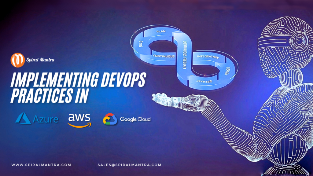 Implementing DevOps Practices in Azure, AWS, and Google Cloud - DevOps in azure - Spiral Mantra