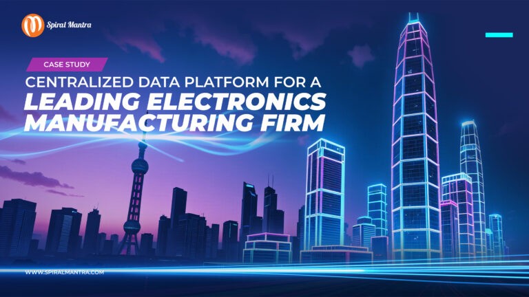Centralized Data Platform for a Leading Electronics Manufacturing Firm